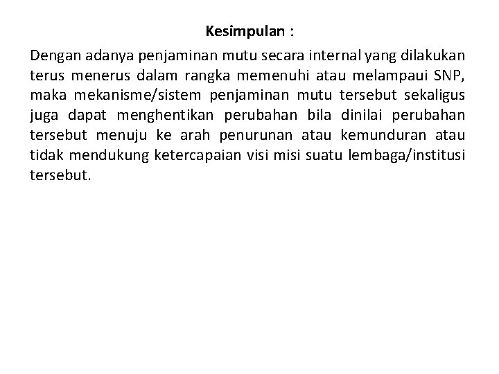 Kesimpulan : Dengan adanya penjaminan mutu secara internal yang dilakukan terus menerus dalam rangka