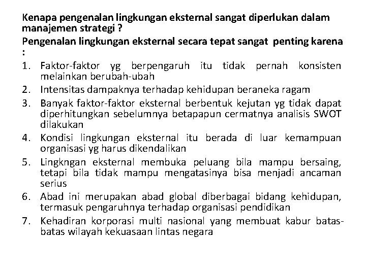 Kenapa pengenalan lingkungan eksternal sangat diperlukan dalam manajemen strategi ? Pengenalan lingkungan eksternal secara