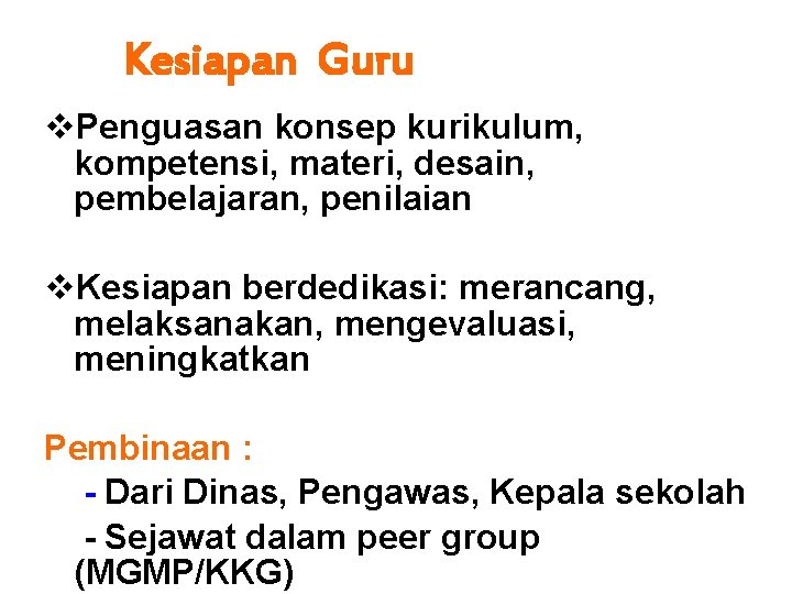  Kesiapan Guru v. Penguasan konsep kurikulum, kompetensi, materi, desain, pembelajaran, penilaian v. Kesiapan