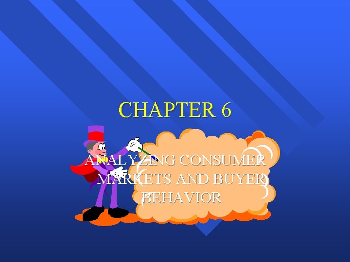 CHAPTER 6 ANALYZING CONSUMER MARKETS AND BUYER BEHAVIOR 