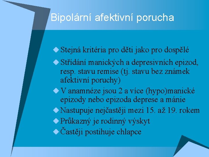 Bipolární afektivní porucha u Stejná kritéria pro děti jako pro dospělé u Střídání manických