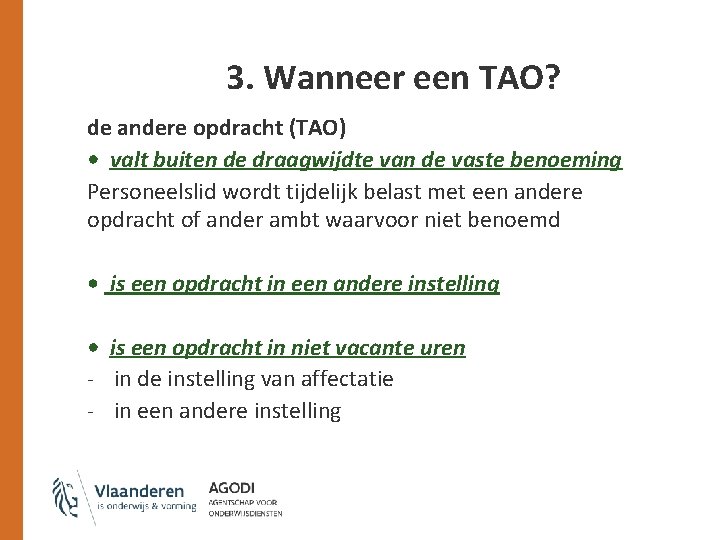 3. Wanneer een TAO? de andere opdracht (TAO) • valt buiten de draagwijdte van