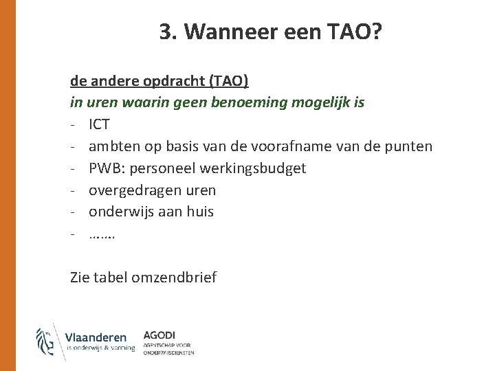 3. Wanneer een TAO? de andere opdracht (TAO) in uren waarin geen benoeming mogelijk