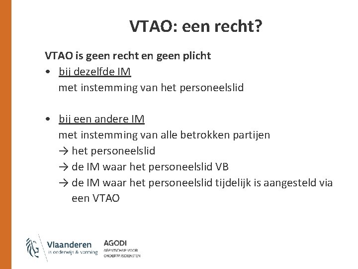 VTAO: een recht? VTAO is geen recht en geen plicht • bij dezelfde IM