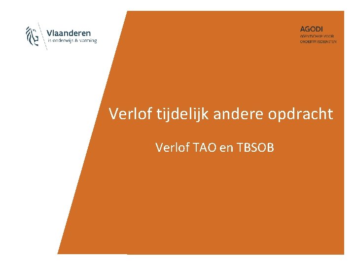 Verlof tijdelijk andere opdracht Verlof TAO en TBSOB 