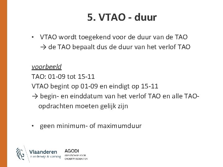 5. VTAO - duur • VTAO wordt toegekend voor de duur van de TAO