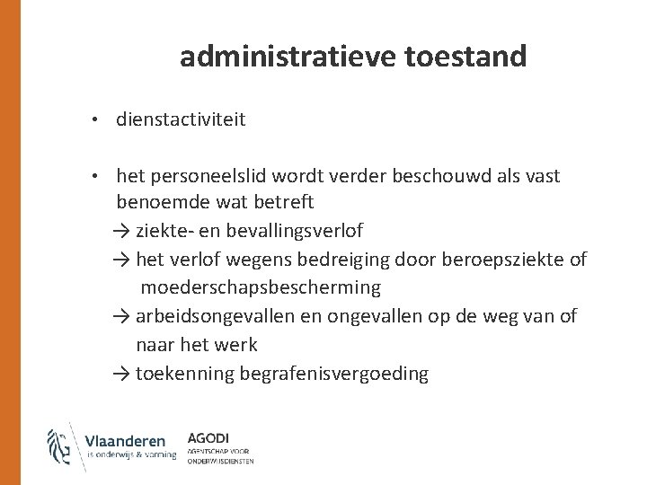 administratieve toestand • dienstactiviteit • het personeelslid wordt verder beschouwd als vast benoemde wat