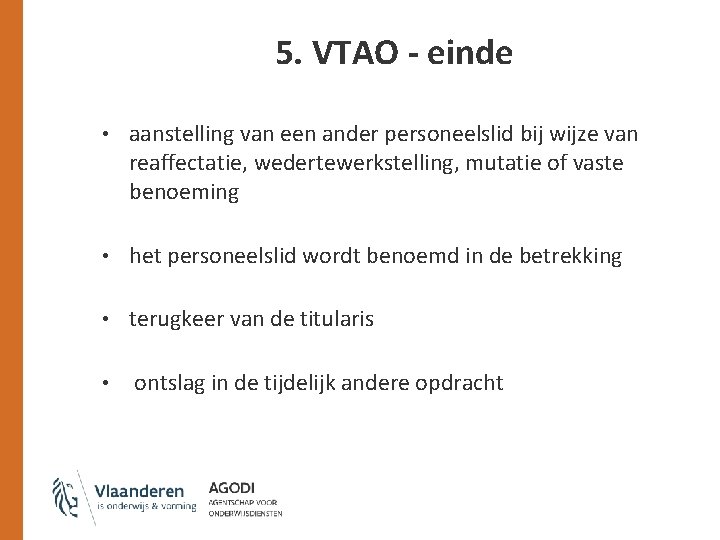 5. VTAO - einde • aanstelling van een ander personeelslid bij wijze van reaffectatie,