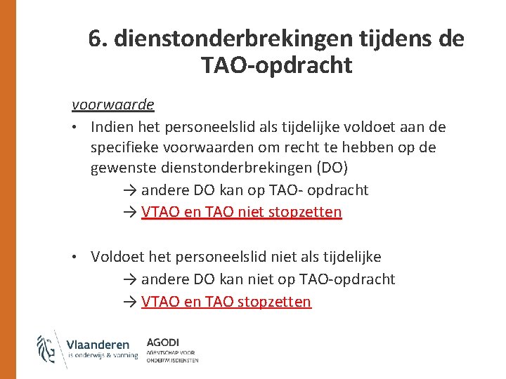 6. dienstonderbrekingen tijdens de TAO-opdracht voorwaarde • Indien het personeelslid als tijdelijke voldoet aan