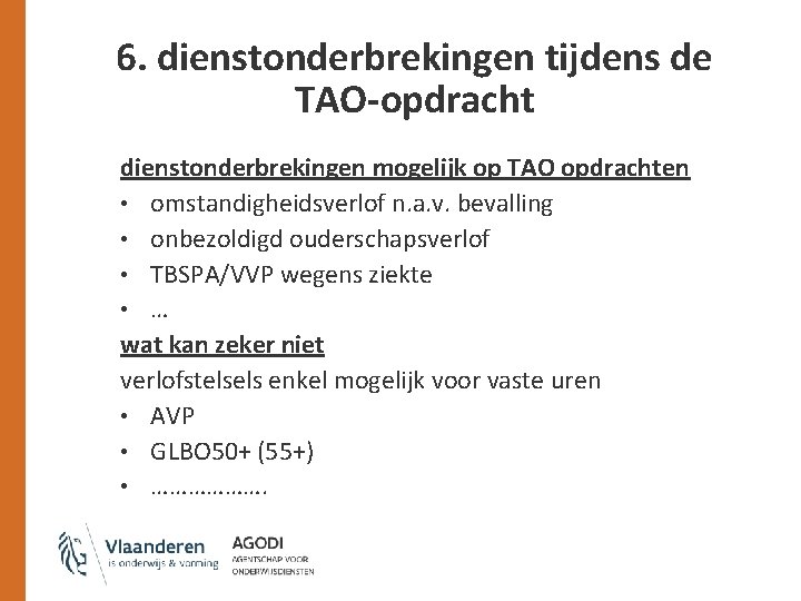 6. dienstonderbrekingen tijdens de TAO-opdracht dienstonderbrekingen mogelijk op TAO opdrachten • omstandigheidsverlof n. a.