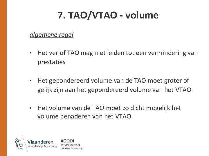 7. TAO/VTAO - volume algemene regel • Het verlof TAO mag niet leiden tot