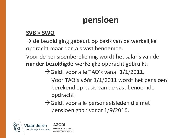 pensioen SVB > SWO → de bezoldiging gebeurt op basis van de werkelijke opdracht