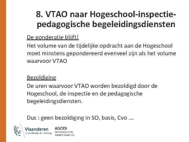 8. VTAO naar Hogeschool-inspectiepedagogische begeleidingsdiensten De ponderatie blijft! Het volume van de tijdelijke opdracht