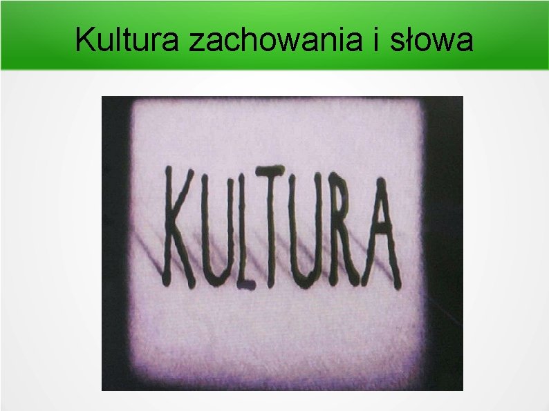 Kultura zachowania i słowa 