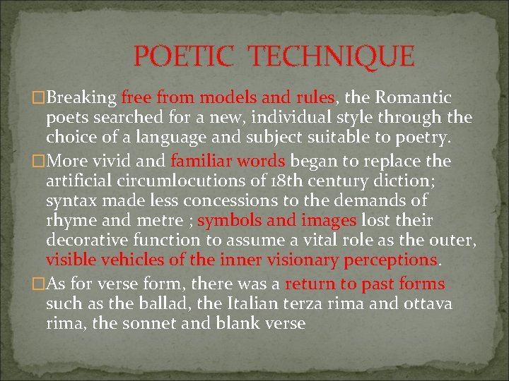 POETIC TECHNIQUE �Breaking free from models and rules, the Romantic poets searched for a