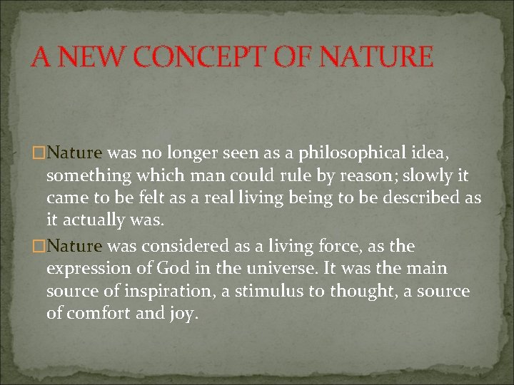A NEW CONCEPT OF NATURE �Nature was no longer seen as a philosophical idea,