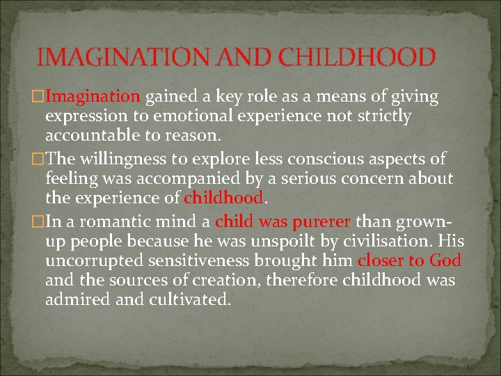 IMAGINATION AND CHILDHOOD �Imagination gained a key role as a means of giving expression