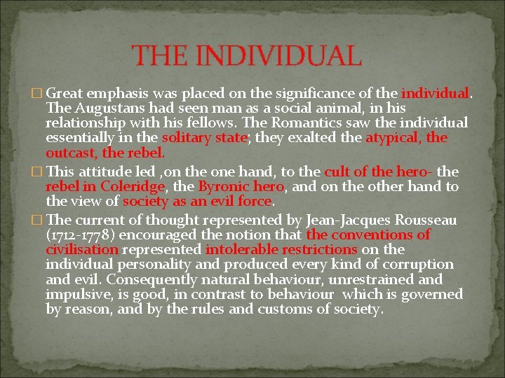 THE INDIVIDUAL � Great emphasis was placed on the significance of the individual. The