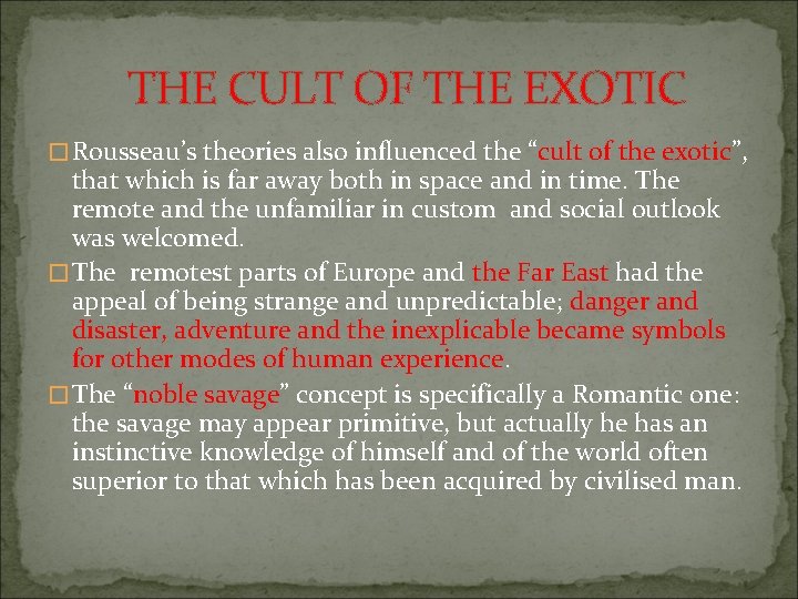 THE CULT OF THE EXOTIC � Rousseau’s theories also influenced the “cult of the