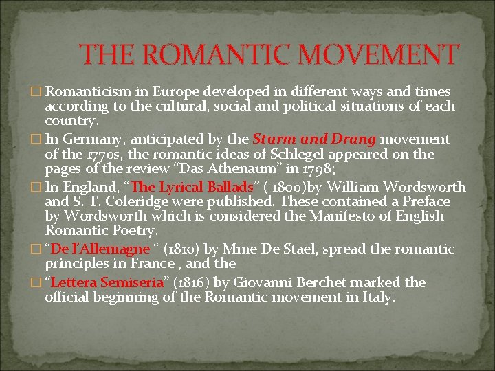 THE ROMANTIC MOVEMENT � Romanticism in Europe developed in different ways and times according