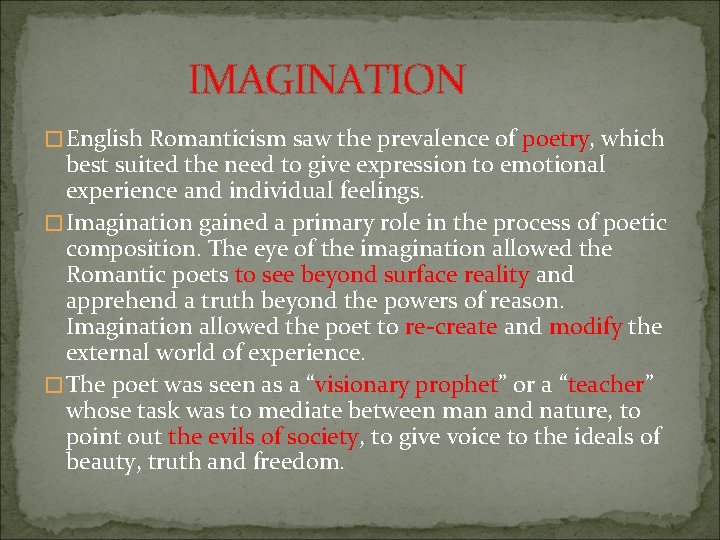IMAGINATION � English Romanticism saw the prevalence of poetry, which best suited the need
