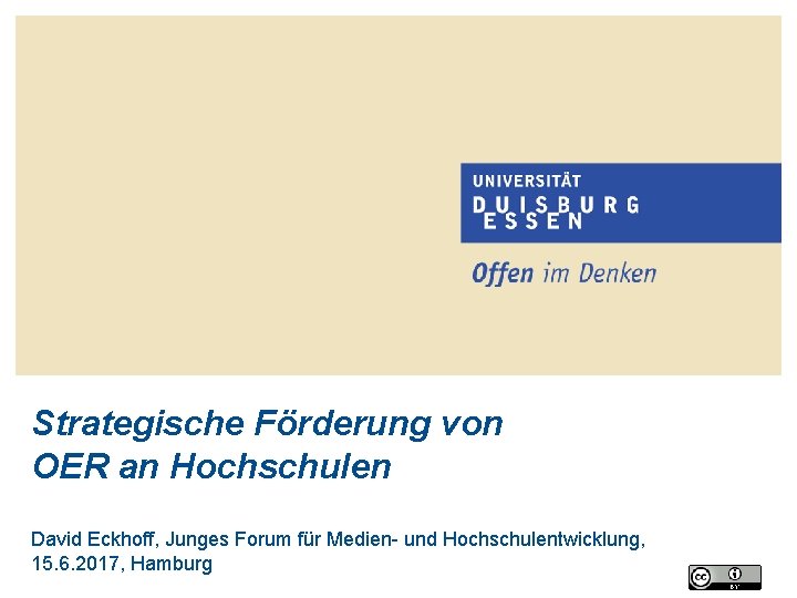 Strategische Förderung von OER an Hochschulen David Eckhoff, Junges Forum für Medien- und Hochschulentwicklung,