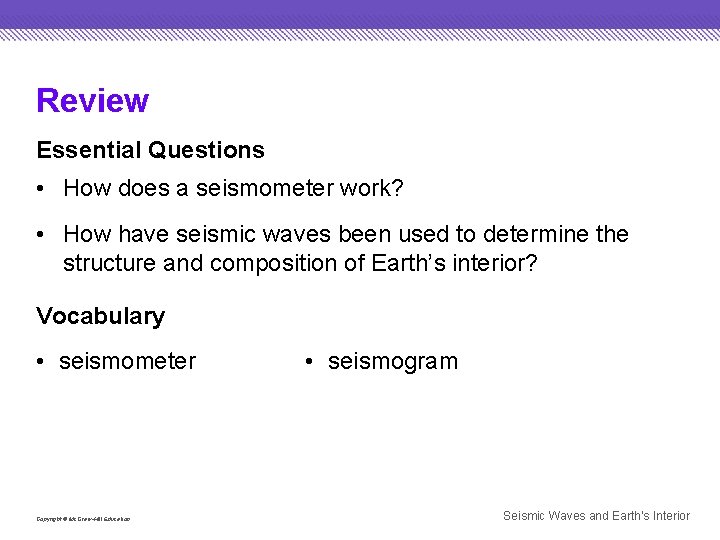 Review Essential Questions • How does a seismometer work? • How have seismic waves