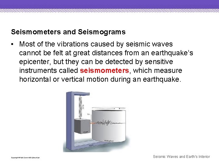 Seismometers and Seismograms • Most of the vibrations caused by seismic waves cannot be