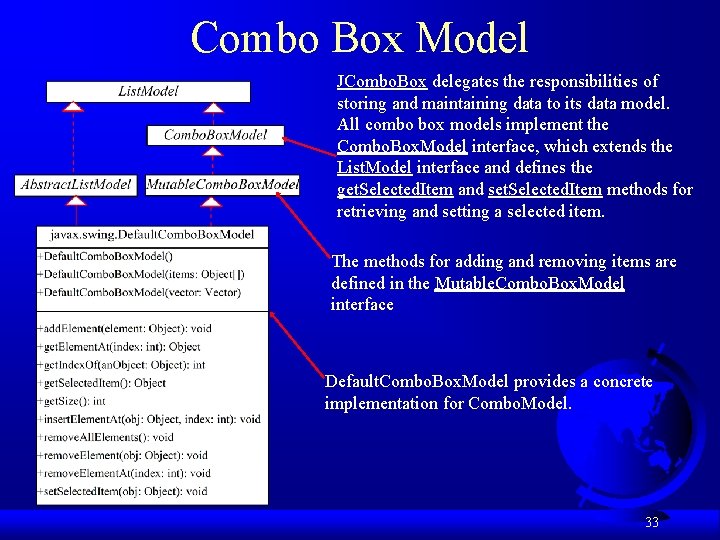 Combo Box Model JCombo. Box delegates the responsibilities of storing and maintaining data to