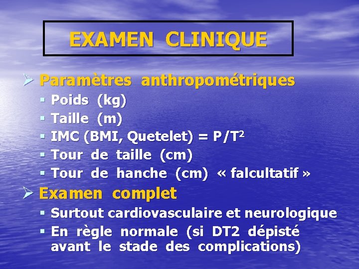 EXAMEN CLINIQUE Ø Paramètres anthropométriques § Poids (kg) § Taille (m) § IMC (BMI,
