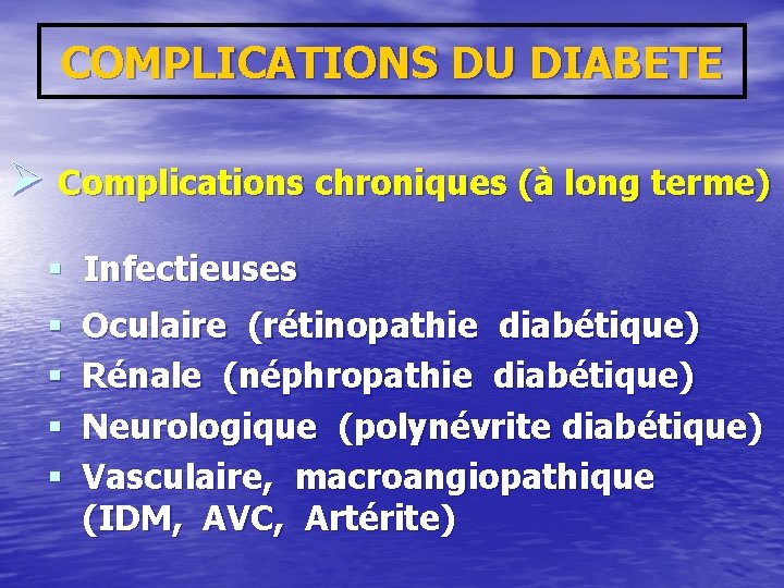 COMPLICATIONS DU DIABETE Ø Complications chroniques (à long terme) § Infectieuses § Oculaire (rétinopathie