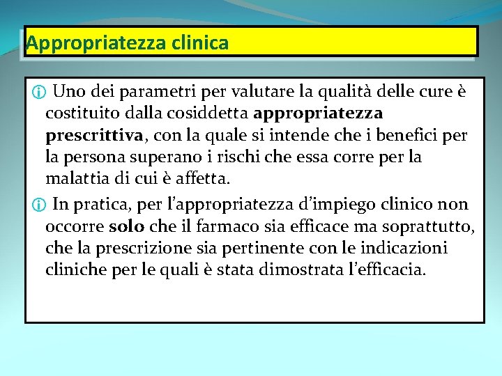 Appropriatezza clinica i Uno dei parametri per valutare la qualità delle cure è costituito