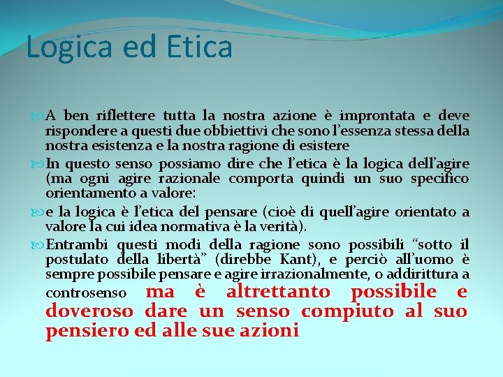 Logica ed Etica A ben riflettere tutta la nostra azione è improntata e deve