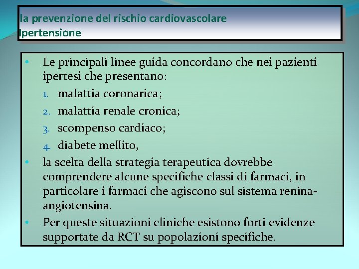 la prevenzione del rischio cardiovascolare Ipertensione • • • Le principali linee guida concordano