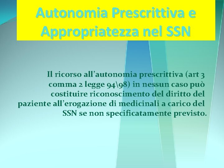 Autonomia Prescrittiva e Appropriatezza nel SSN Il ricorso all’autonomia prescrittiva (art 3 comma 2