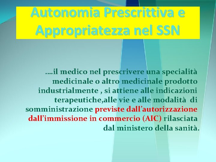 Autonomia Prescrittiva e Appropriatezza nel SSN …. il medico nel prescrivere una specialità medicinale