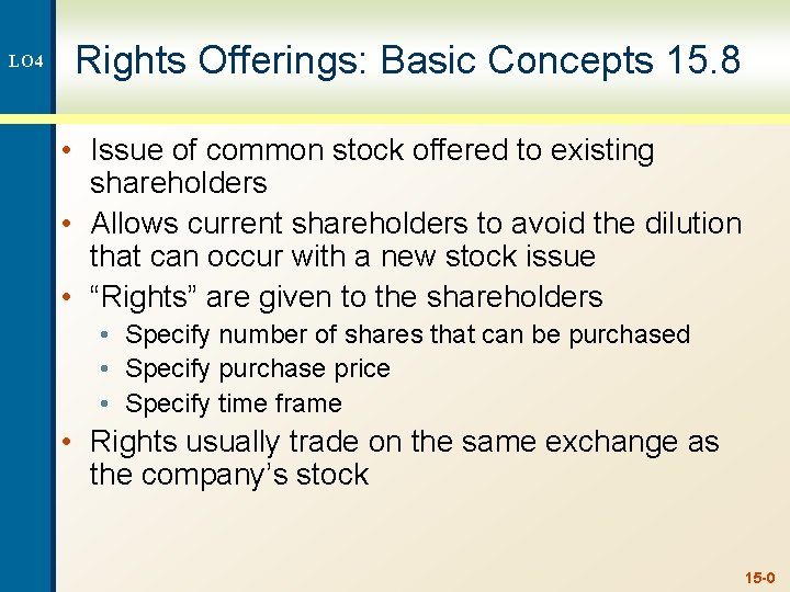 LO 4 Rights Offerings: Basic Concepts 15. 8 • Issue of common stock offered