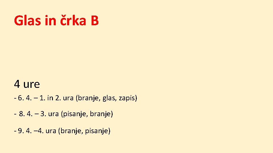 Glas in črka B 4 ure - 6. 4. – 1. in 2. ura