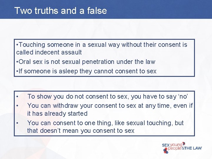 Two truths and a false • Touching someone in a sexual way without their