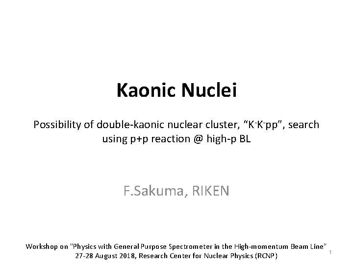 Kaonic Nuclei Possibility of double-kaonic nuclear cluster, “K-K-pp”, search using p+p reaction @ high-p
