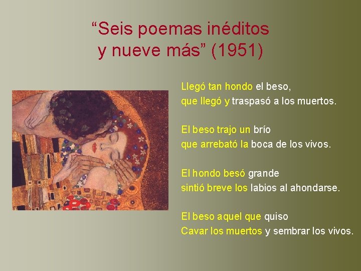 “Seis poemas inéditos y nueve más” (1951) Llegó tan hondo el beso, que llegó