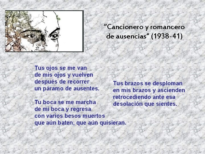 “Cancionero y romancero de ausencias” (1938 -41) Tus ojos se me van de mis