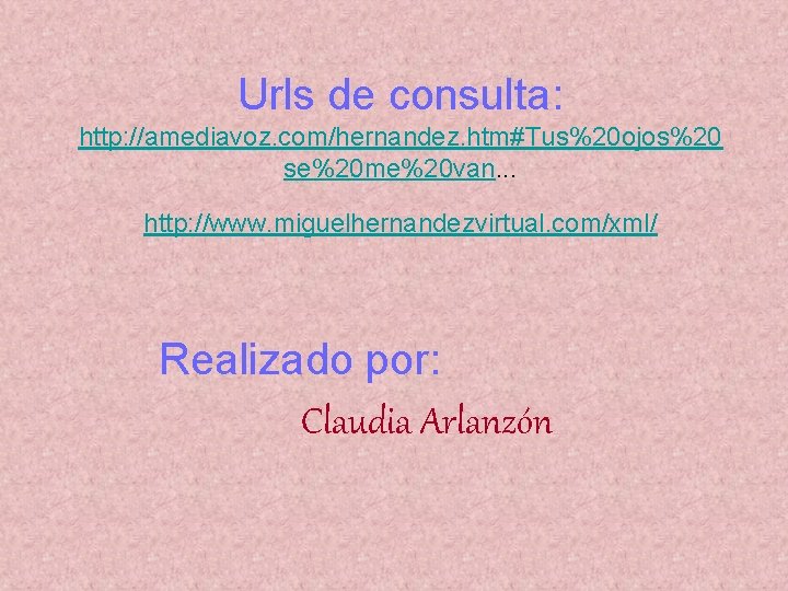 Urls de consulta: http: //amediavoz. com/hernandez. htm#Tus%20 ojos%20 se%20 me%20 van. . . http: