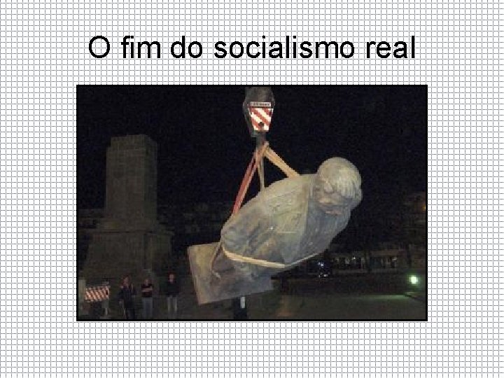O fim do socialismo real 