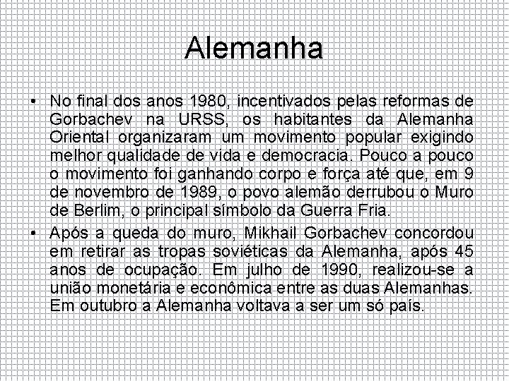 Alemanha • No final dos anos 1980, incentivados pelas reformas de Gorbachev na URSS,