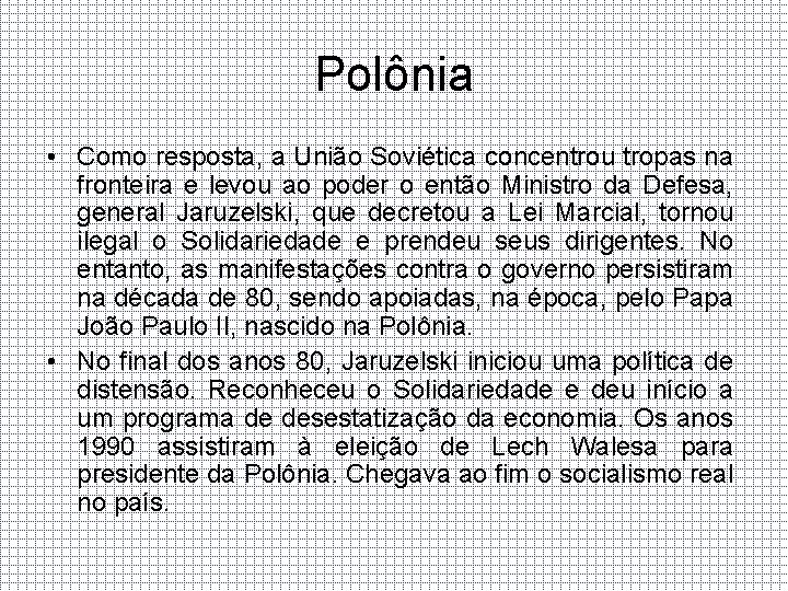 Polônia • Como resposta, a União Soviética concentrou tropas na fronteira e levou ao