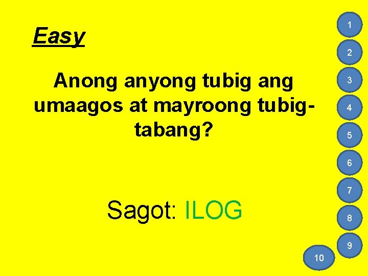 1 Easy 2 Anong anyong tubig ang umaagos at mayroong tubigtabang? 3 4 5