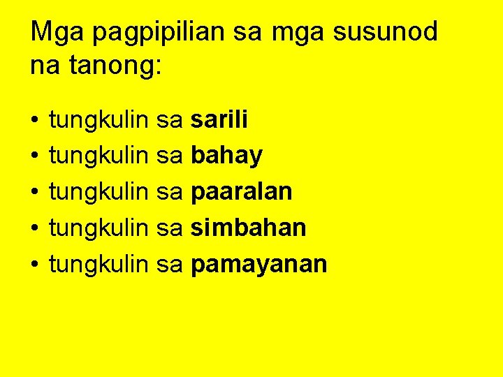 Mga pagpipilian sa mga susunod na tanong: • • • tungkulin sa sarili tungkulin