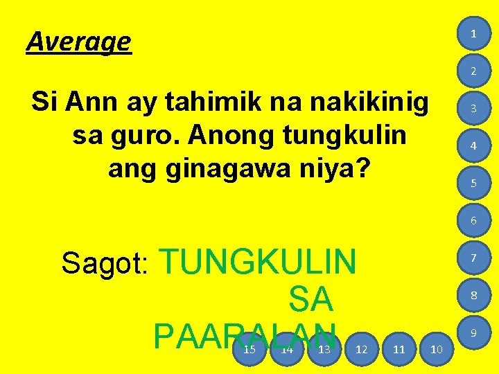 Average 1 2 Si Ann ay tahimik na nakikinig sa guro. Anong tungkulin ang