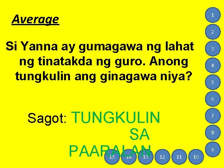 Average 1 2 Si Yanna ay gumagawa ng lahat ng tinatakda ng guro. Anong